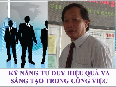 Bài giảng Kỹ năng tư duy hiệu quả và sáng tạo trong công việc