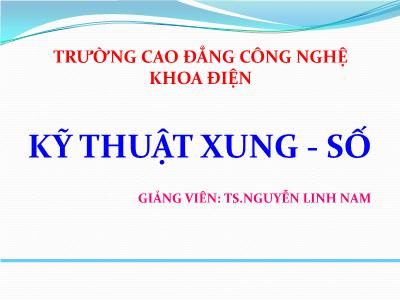 Bài giảng Kỹ thuật xung-Số - Chương 1: Khái niệm cơ bản về kĩ thuật xung - Nguyễn Linh Nam
