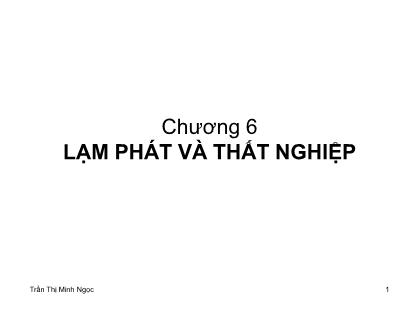 Bài giảng Lạm phát và thất nghiệp - Trần Thị Minh Ngọc