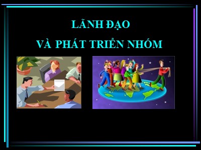 Bài giảng Lãnh đạo và phát triển nhóm