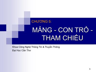 Bài giảng Lập trình hướng đối tượng C++ - Chương 5: Mảng-Con trỏ-Tham chiếu