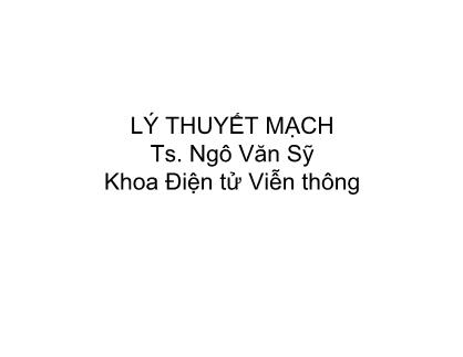 Bài giảng Lý thuyết mạch - Chương 1: Các khái niệm cơ bản về mạch điện - Ngô Văn Sỹ