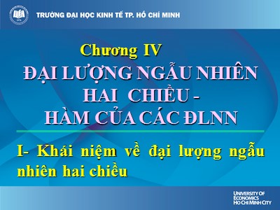 Bài giảng Lý thuyết xác suất và thống kê Toán - Chương 4: Đại lượng ngẫu nhiên hai chiều-Hàm của các đlnn