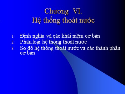 Bài giảng Mạng lưới thoát nước - Chương VI: Hệ thống thoát nước