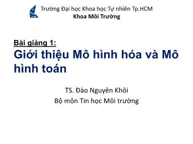 Bài giảng Mô hình Hóa môi trường - Chương 1: Giới thiệu Mô hình hóa và Mô hình toán - Đào Nguyên Khôi