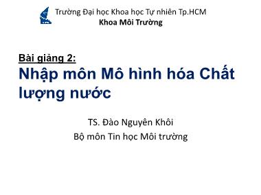 Bài giảng Mô hình Hóa môi trường - Chương 2: Nhập môn Mô hình hóa chất lượng nước - Đào Nguyên Khôi