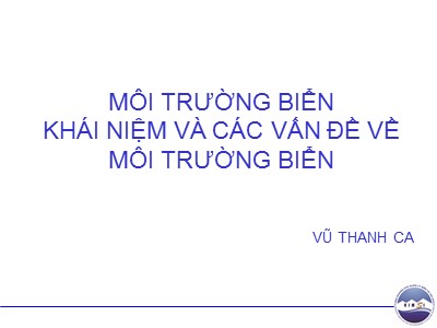 Bài giảng Môi trường biển khái niệm và các vấn đề về môi trường biển - Vũ Thanh Ca