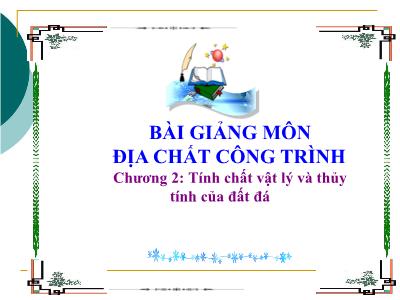 Bài giảng môn địa chất công trình - Chương 2: Tính chất vật lý và thủy tính của đất đá