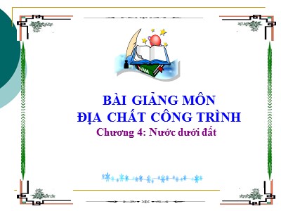 Bài giảng môn địa chất công trình - Chương 4: Nước dưới đất