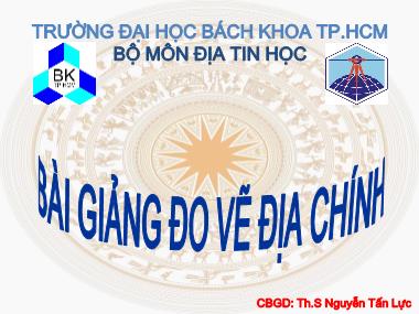 Bài giảng môn Đo vẽ địa chính - Nguyễn Tấn Lực