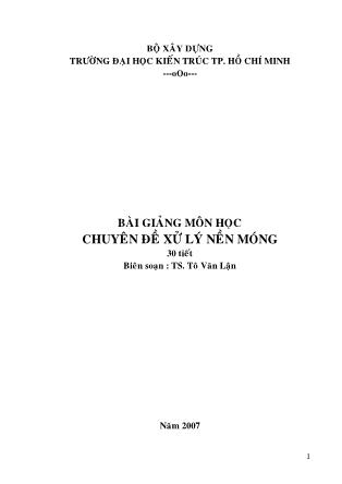 Bài giảng Môn học Chuyên đề xử lý nền móng - Tô Văn Lận