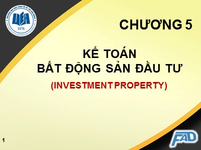 Bài giảng môn học Kế toán tài chính 2 - Chương 5: Kế toán bất động sản đầu tư