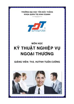 Bài giảng môn học Kỹ thuật nghiệp vụ ngoại thương - Huỳnh Tuấn Cường