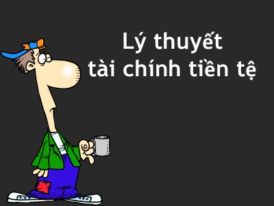 Bài giảng môn học Lý thuyết Tài chính tiền tệ