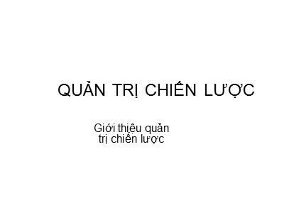 Bài giảng môn học Quản trị chiến lược (Bản đẹp)