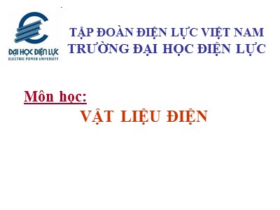 Bài giảng môn học Vật liệu điện