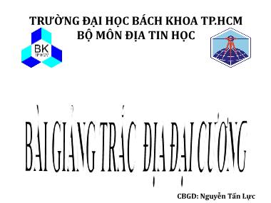 Bài giảng môn Trắc địa đại cương - Nguyễn Tấn Lực