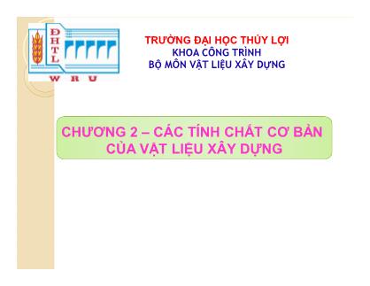 Bài giảng Môn Vật liệu xây dựng - Chương 2: Các tính chất cơ bản của vật liệu xây dựng