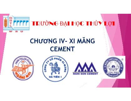 Bài giảng Môn Vật liệu xây dựng - Chương 4: Xi măng-Cement