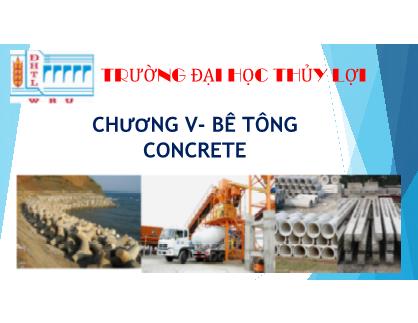 Bài giảng Môn Vật liệu xây dựng - Chương 5: Bê tông Concrete