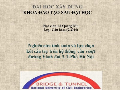 Bài giảng Nghiên cứu tính toán và lựa chọn kết cấu trụ trên hệ thống cầu vượt đường Vành đai 3, T.Phố Hà Nội - Lê Quang Trìu