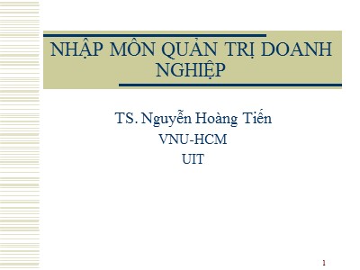 Bài giảng Nhập môn quản trị doanh nghiệp - Nguyễn Hoàng Tiến