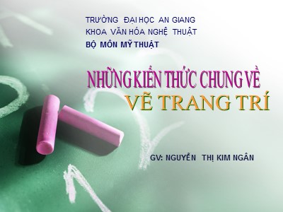 Bài giảng Những kiến thức chung về vẽ trang trí - Nguyễn Thị Kim Ngân