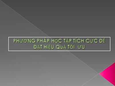 Bài giảng Phương pháp học tập tích cực để đạt hiệu quả tối ưu