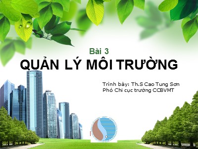 Bài giảng Quản lý môi trường - Bài 3: Quản lý môi trường - Cao Tung Sơn