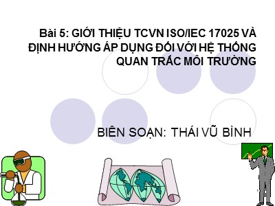 Bài giảng Quan trắc môi trường - Bài 5: Giới thiệu TCVN ISO/IEC 17025 và định hướng áp dụng đối với hệ thống quan trắc môi trường - Thái Vũ Bình