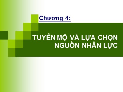 Bài giảng Quản trị nguồn nhân lực - Chương 4: Tuyển mộ và lựa chọn nguồn nhân lực - Huỳnh Minh Triết