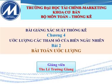 Bài giảng Sác xuất thống kê - Chương 4: Ước lượng các tham số của biến ngẫu nhiên - Lê Trường Giang