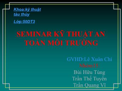 Bài giảng Seminar kỹ thuật an toàn môi trường - Bùi Hữu Tùng