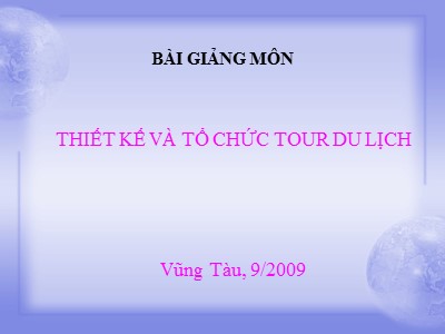 Bài giảng Thiết kế và tổ chức tour du lịch (Bản đẹp)