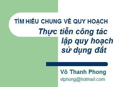 Bài giảng Thực tiễn công tác lập quy hoạch sử dụng đất - Võ Thanh Phong