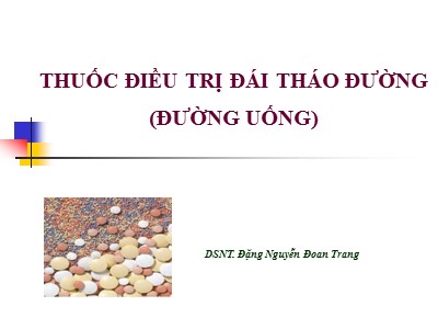 Bài giảng Thuốc điều trị đái tháo đường (đường uống) - Đặng Nguyễn Đoan Trang