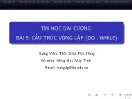 Bài giảng Tin học đại cương - Bài 5: Cấu trúc vòng lặp (Do, While) - Đinh Phú Hùng