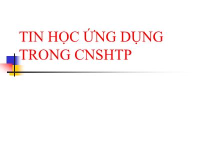 Bài giảng Tin học ứng dụng trong công nghệ sinh học thực phẩm (Bản đẹp)