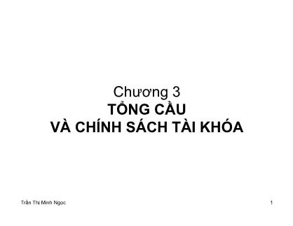 Bài giảng Tổng cầu và chính sách tài khóa - Trần Thị Minh Ngọc