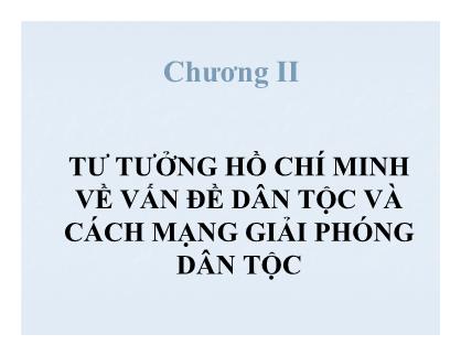 Bài giảng Tư tưởng Hồ Chí Minh về vấn đề dân tộc và cách mạng giải phóng dân tộc