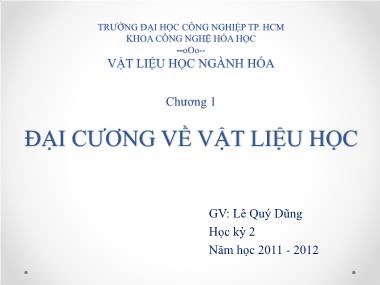 Bài giảng Vật liệu học ngành hóa - Chương 1: Đại cương về vật liệu học - Lê Quý Dũng