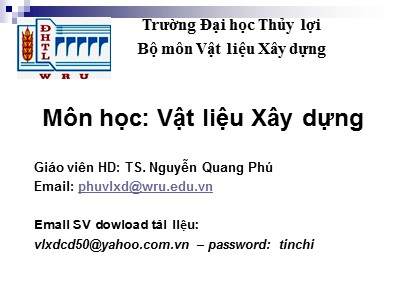 Bài giảng Vật liệu xây dựng - Chương I: Những tính chất cơ bản của VLXD - Nguyễn Quang Phú