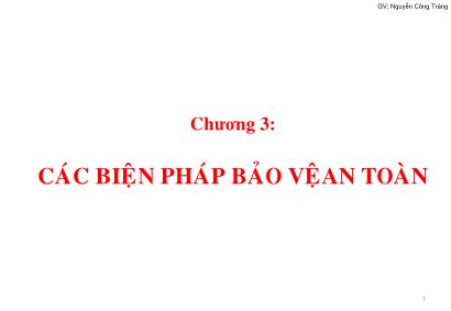 Bài giảng Vật lý đại cương - Chương 3: Các biện pháp bảo vệ an toàn - Nguyễn Công Tráng