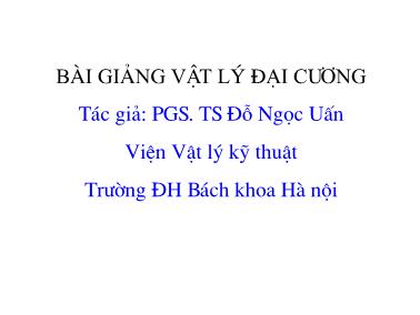 Bài giảng Vật Lý đại cương - Đỗ Ngọc Uấn