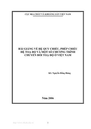 Bài giảng về hệ quy chiếu, phép chiếu hệ toạ độ và một số chương trình chuyển đổi toạ độ ở Việt Nam - Nguyễn Đồng Hưng