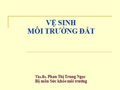 Bài giảng Vệ sinh môi trường đất - Phan Thị Trung Ngọc