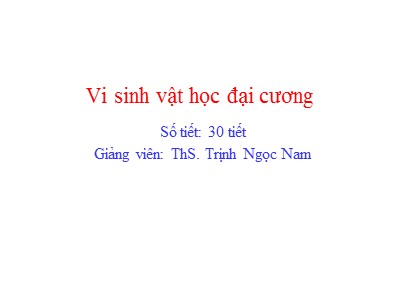 Bài giảng Vi sinh vật học đại cương - Trịnh Ngọc Nam