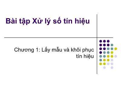 Bài giảng Xử lý số tín hiệu - Chương I: Lấy mẫu và khôi phục tín hiệu