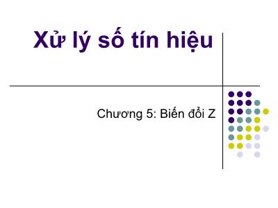 Bài giảng Xử lý số tín hiệu - Chương V: Biến đổi Z