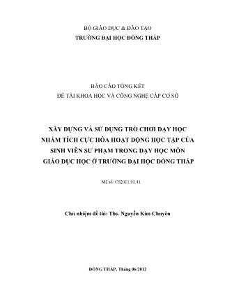 Báo cáo Xây dựng và sử dụng trò chơi dạy học nhằm tích cực hóa hoạt động học tập của sinh viên sư phạm trong dạy học môn giáo dục học ở trường đại học Đồng Tháp